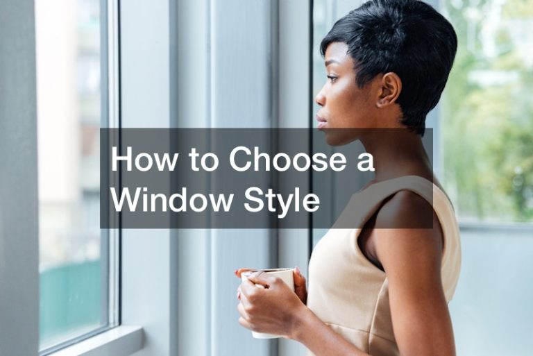 How to Choose a Window Style