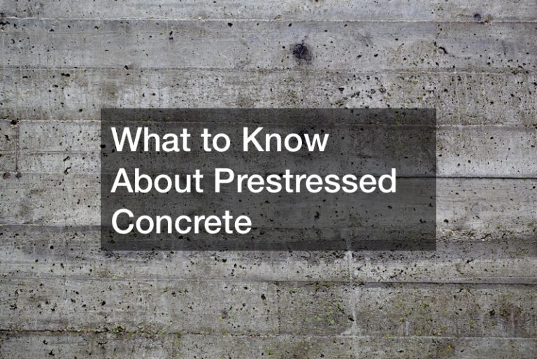 What to Know About Prestressed Concrete