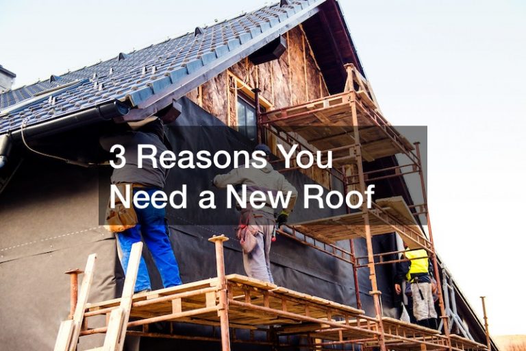 3 Reasons You Need a New Roof