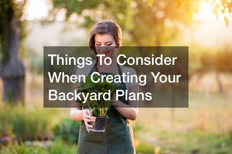 X Things To Consider When Creating Your Backyard Plans