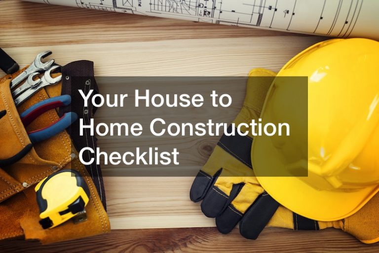 Your House to Home Construction Checklist