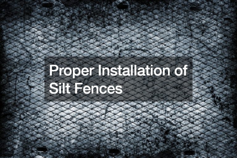 Proper Installation of Silt Fences