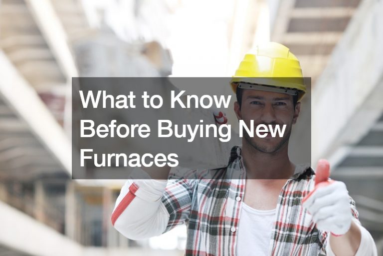 What to Know Before Buying New Furnaces