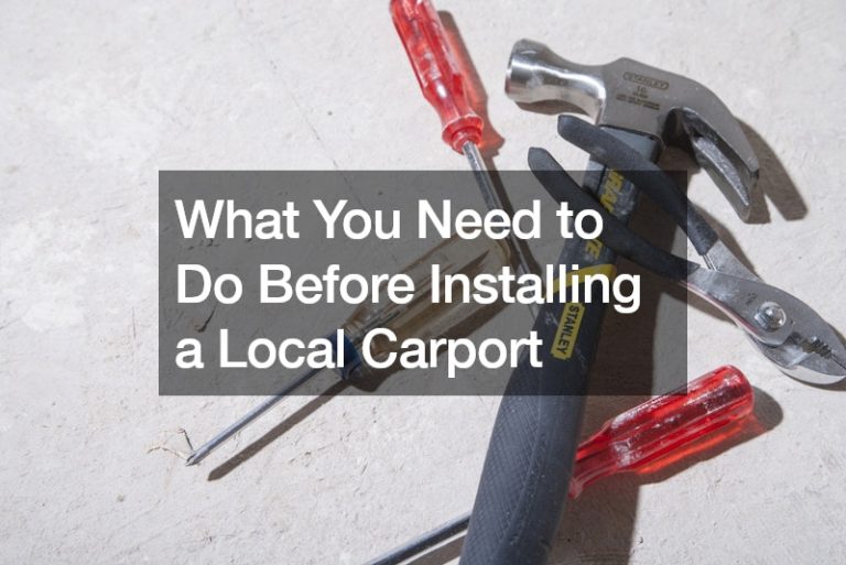 What You Need to Do Before Installing a Local Carport