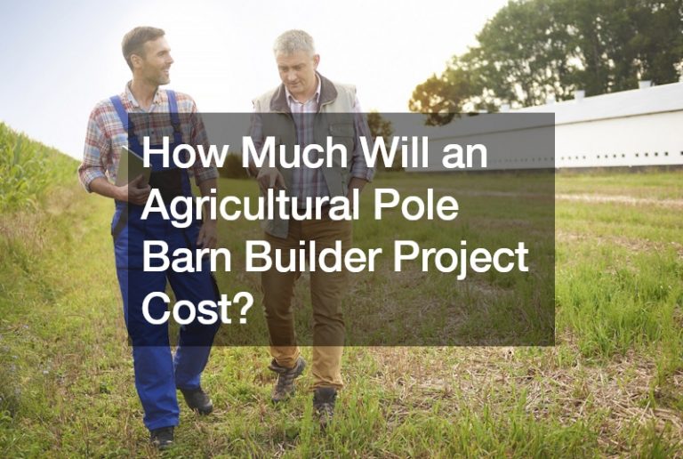 How Much Will an Agricultural Pole Barn Builder Project Cost?