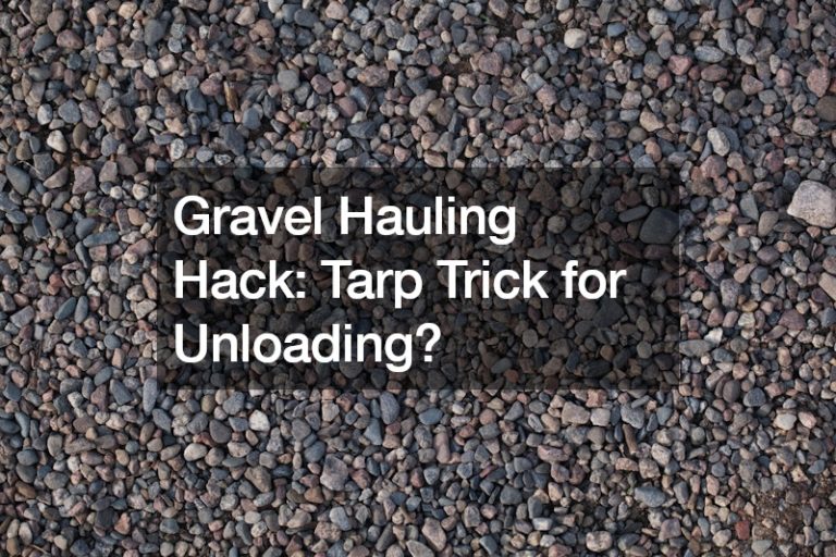 Gravel Hauling Hack  Tarp Trick for Unloading?