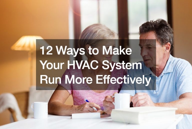 12 Ways to Make Your HVAC System Run More Effectively