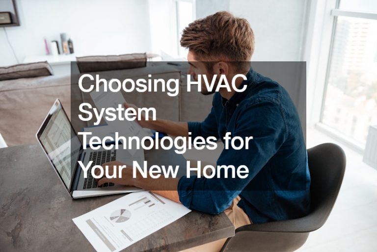 Choosing HVAC System Technologies for Your New Home