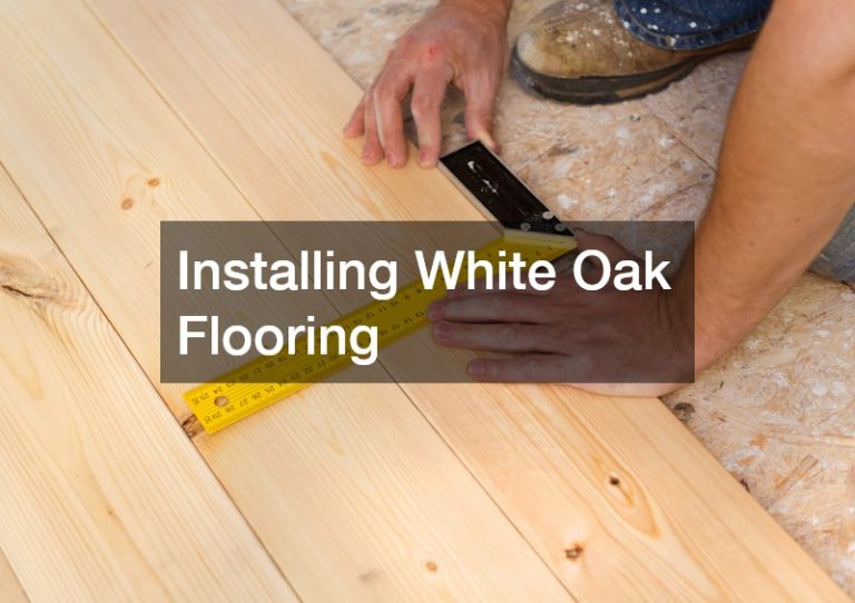 Installing White Oak Flooring