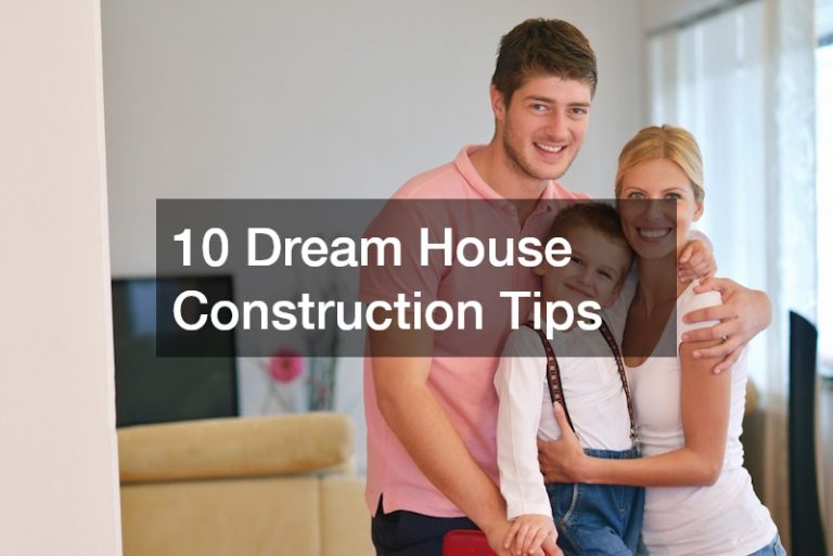 10 Dream House Construction Tips