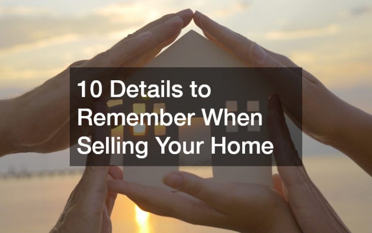 10 Details to Remember When Selling Your Home