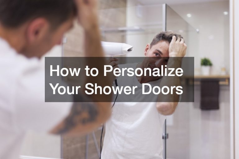 How to Personalize Your Shower Doors