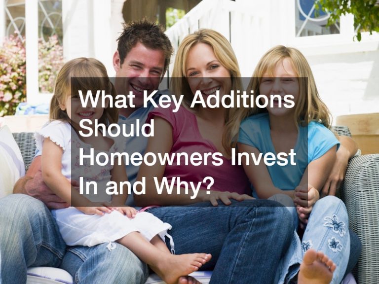 What Key Additions Should Homeowners Invest In and Why?