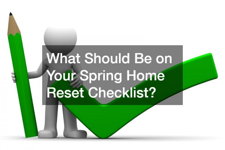 What Should Be on Your Spring Home Reset Checklist?