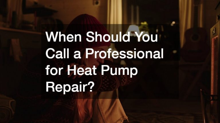 When Should You Call a Professional for Heat Pump Repair?
