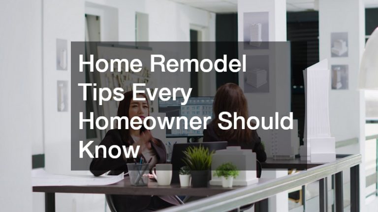 Home Remodel Tips Every Homeowner Should Know