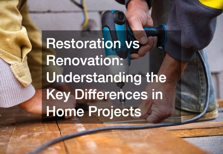 Restoration vs Renovation  Understanding the Key Differences in Home Projects