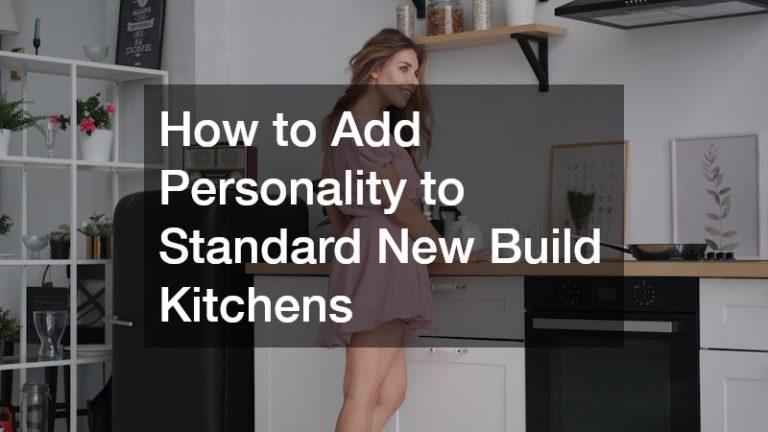 How to Add Personality to Standard New Build Kitchens