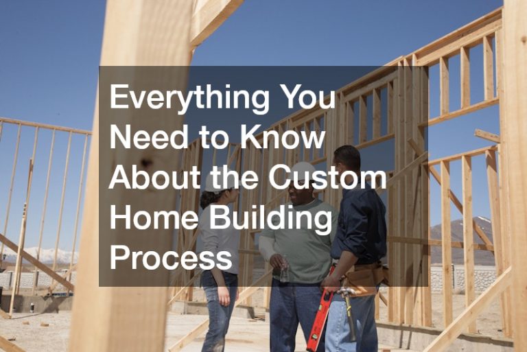 Everything You Need to Know About the Custom Home Building Process