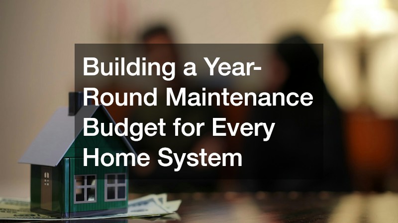 Building a Year-Round Maintenance Budget for Every Home System